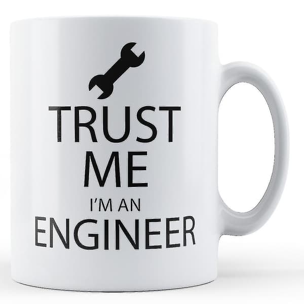 Stol på meg, jeg er ingeniør - trykt krus