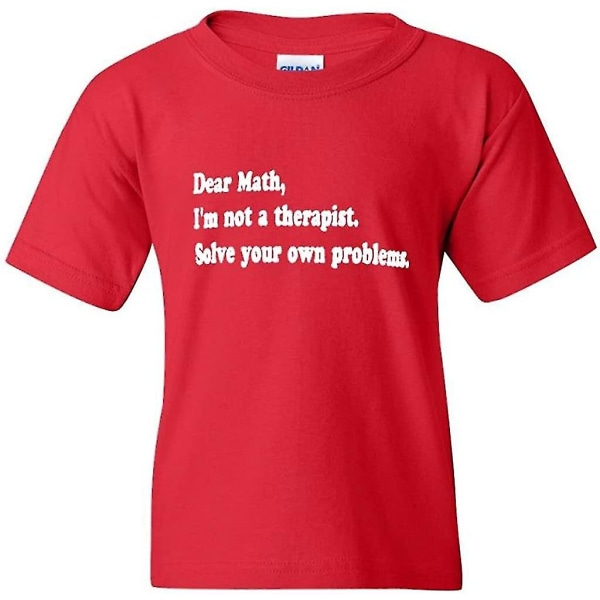 Kära matematik Jag är inte en terapeut Lös dina egna problem T-shirt för ungdomar för barn S