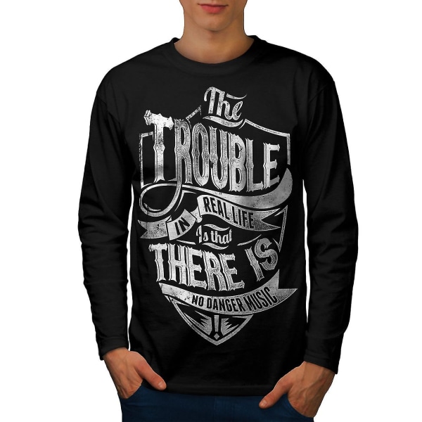 Trouble Real Life Men Blacklong Sleeve T-shirt XL