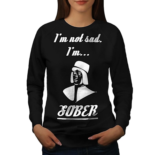 Jag är inte ledsen nykter Rolig kvinnor Blacksweatshirt L