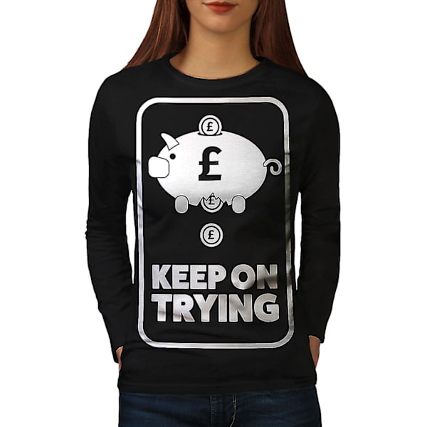 Fortsätt att försöka skämta svart långärmad T-shirt för kvinnor M