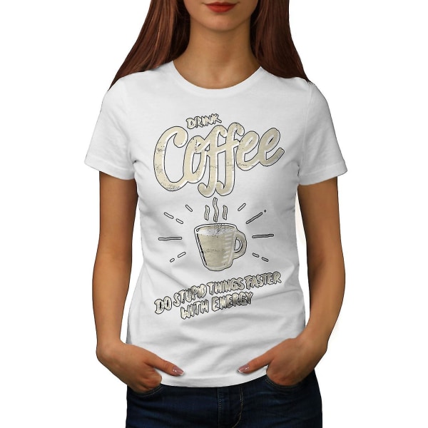 Drick kaffe Dum mat Kvinnor Whitet-shirt XL