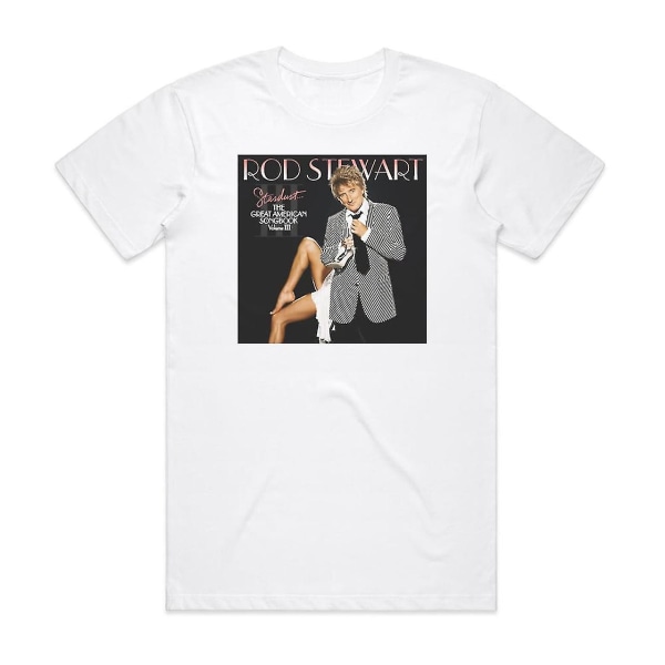 Rod Stewart Stardust The Great American Songbook Volume Iii T-shirt Vit XL