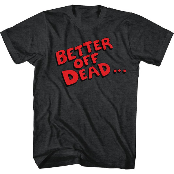 Better Off Dead T-shirt M