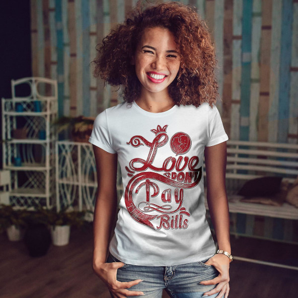 Love Pay Bills Slogan Whitet-shirt för kvinnor XXL