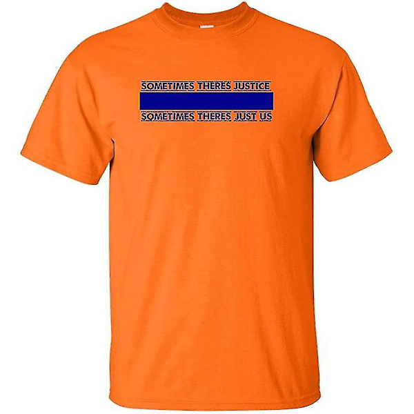 Ibland finns det rättvisa, ibland finns det bara oss T-shirt