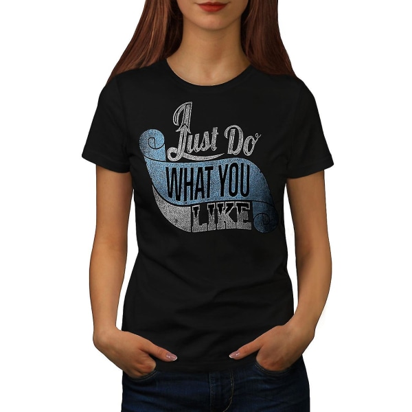Gör vad du gillar Slogan Kvinnor Blackt-shirt | Wellcoda XL