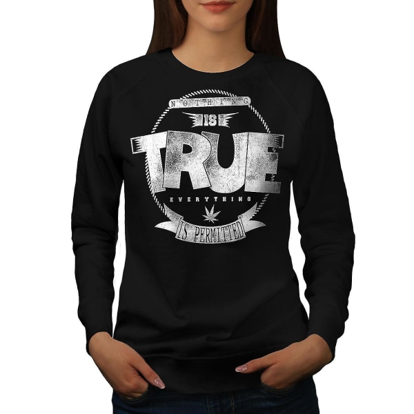 Nothing Is True Pot Women Sweatshirt 3XL