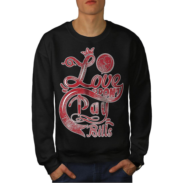 Love Pay Bills Slogan Men Blacksweatshirt | Wellcoda M