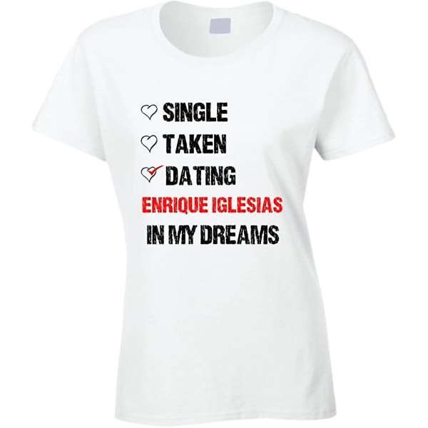 Rockawayjam Single Taken Dating Enrique Iglesias In My Dreams Crush T Shirt M