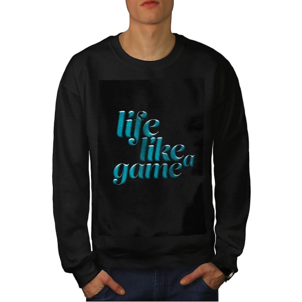 Life Like A Game Slogan Men Blacksweatshirt XXL
