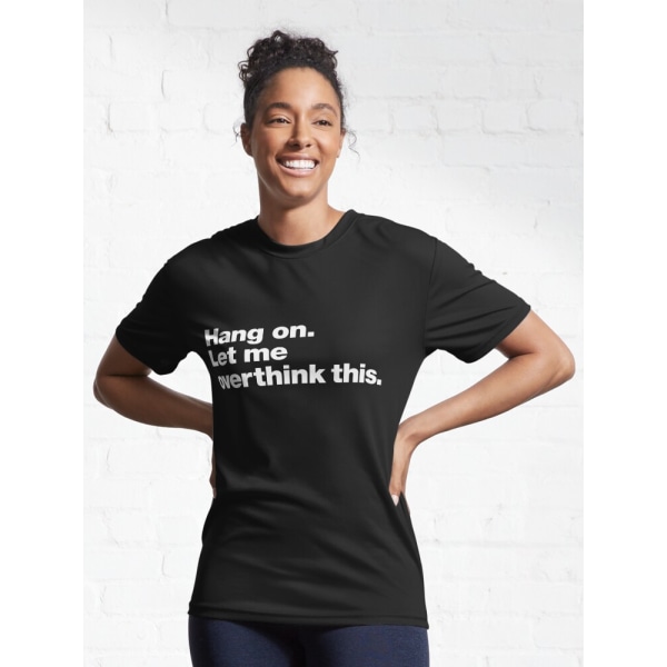 Vänta. Låt mig övertänka detta. Aktiv T-shirt Black XL_Front