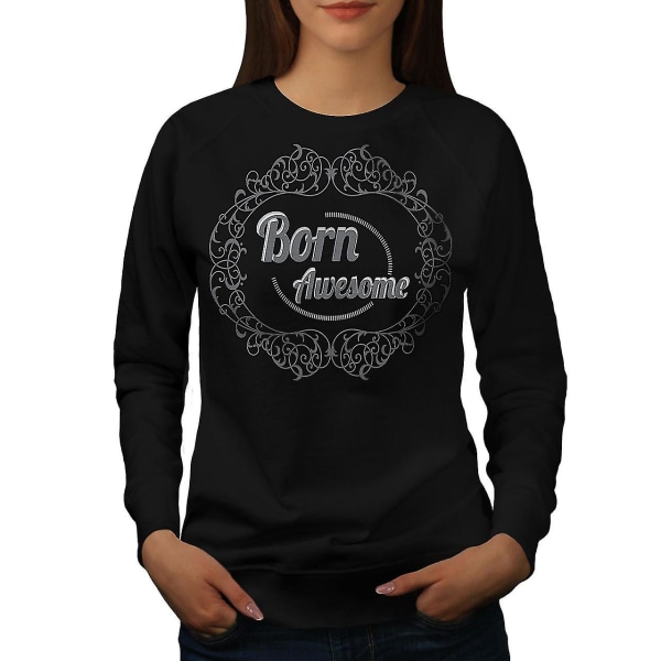 Born Awsome Cool Slogan Women Blacksweatshirt M