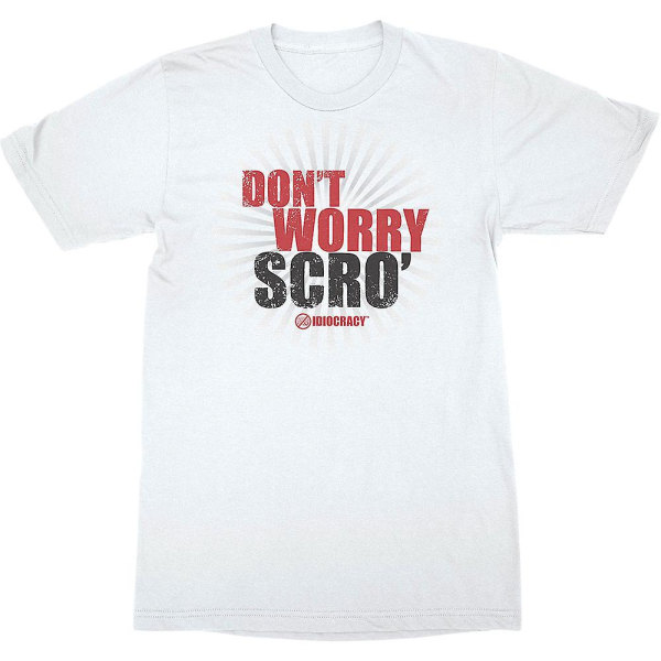 Oroa dig inte Scro' Idiocracy T-shirt L