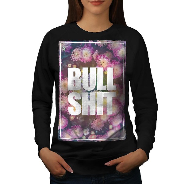 Bullshit Flower Slogan Kvinnor Blacksweatshirt XL