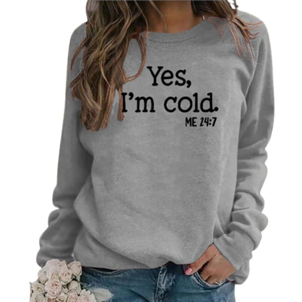 Yes I'm Cold Me 24:7 Sweatshirt Rolig långärmad tröja med printed Gray