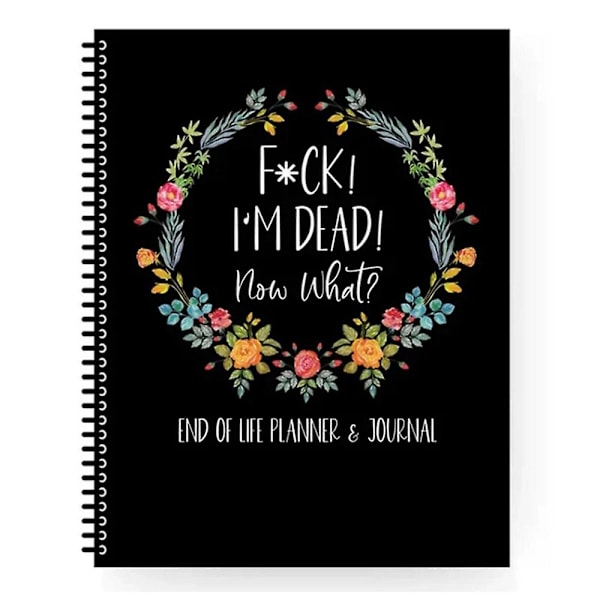 F*ck! Jag är död! Vad händer nu? Livsplanerare & Journal, Guidade slutliga arrangemang När jag är borta Spiral Notebook