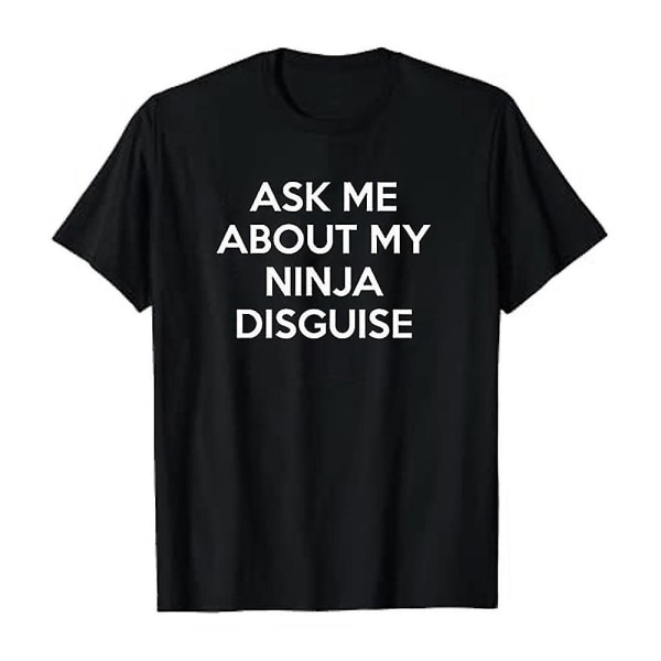 Män frågar mig om min ninja förklädnad Flip T-shirt Rolig kostym Grafisk humor T-shirts Toppar Black XL