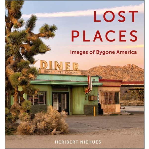 Lost Places : Images of Bygone America 9780764363948