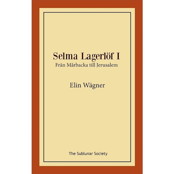 Selma Lagerlöf I : från Mårbacka till Jerusalem 9789188999788