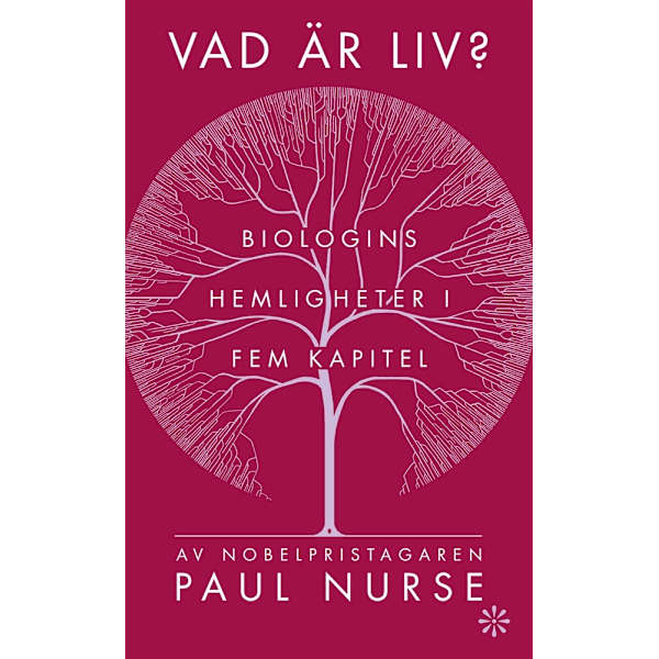Vad är liv? : biologins hemligheter i fem kapitel 9789179653217