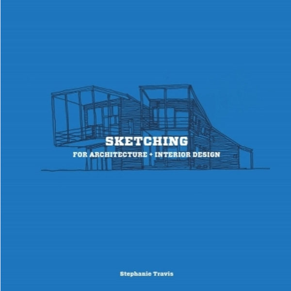 Sketching for architecture and interior design 9781780675923
