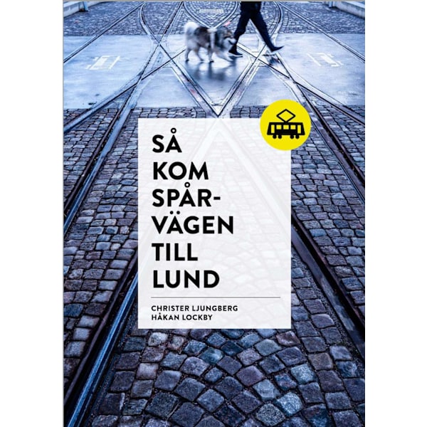 Så kom spårvägen till Lund 9789189559523