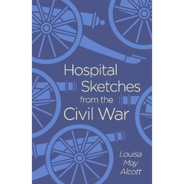 Hospital Sketches from the Civil War 9781838575700