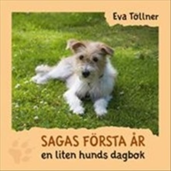Sagas första år : en liten hunds dagbok 9789151923956