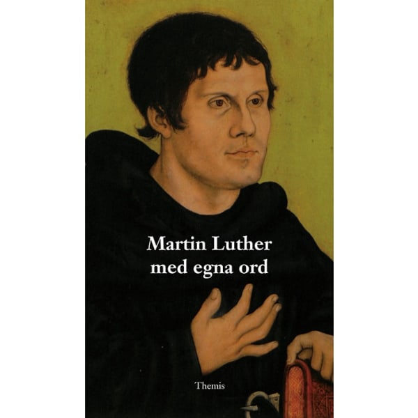 Martin Luther med egna ord 9789198238983
