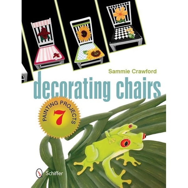 Decorating Chairs: 7 Painting Projects 9780764347733