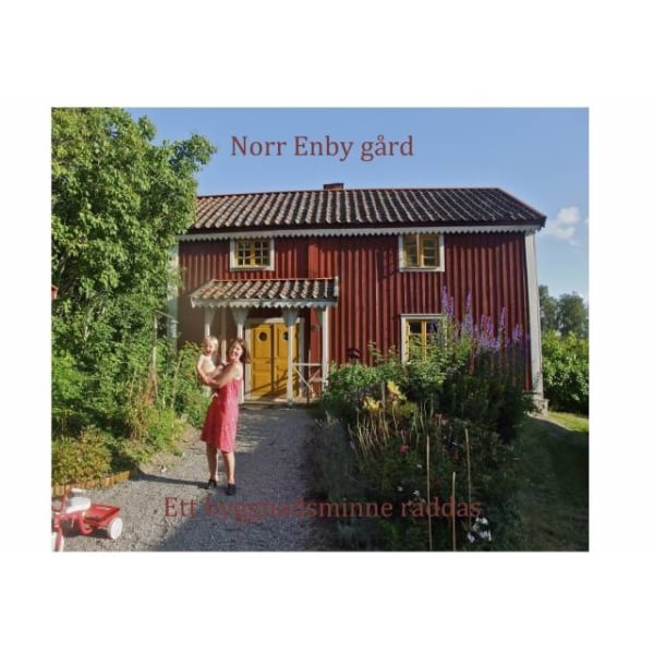 Norr Enby gård. Ett byggnadsminne räddas. 9789197766999