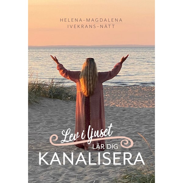 Lev i ljuset – Lär dig kanalisera 9789187512872