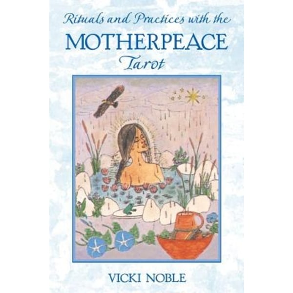 Rituals and practices with the motherpeace tarot 9781591430087
