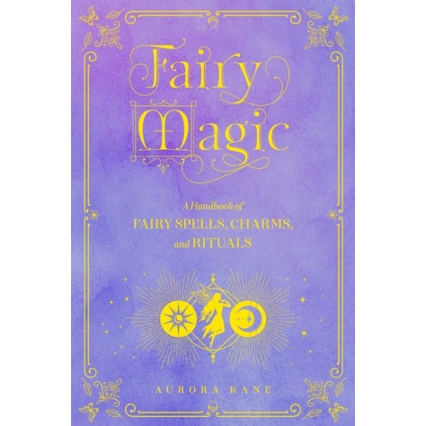 Fairy Magic, Fairy Magic A Handbook of Spe 9781577152439