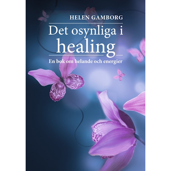 Det osynliga i healing 9789198385717