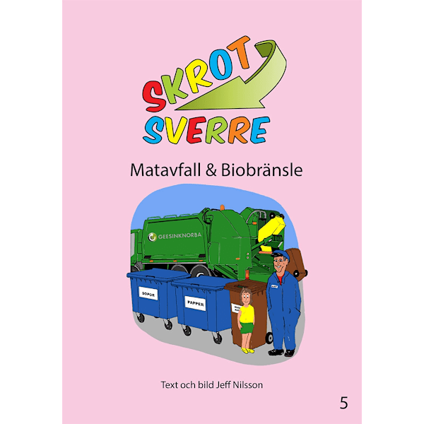 Skrot-Sverre. Matavfall & Biobränsle 9789198171044