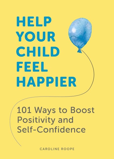 Help Your Child Feel Happier 9781787836648