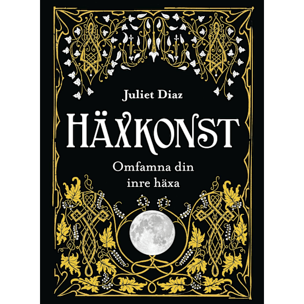 Häxkonst : omfamna din inre häxa 9789188633941