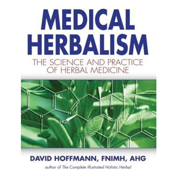 Medical herbalism - principles and practices 9780892817498