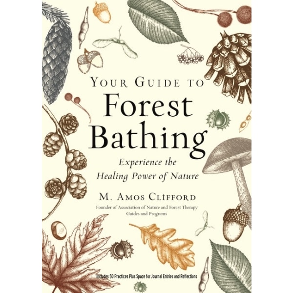 Your Guide To Forest Bathing (Expanded Edition) 9781590035139