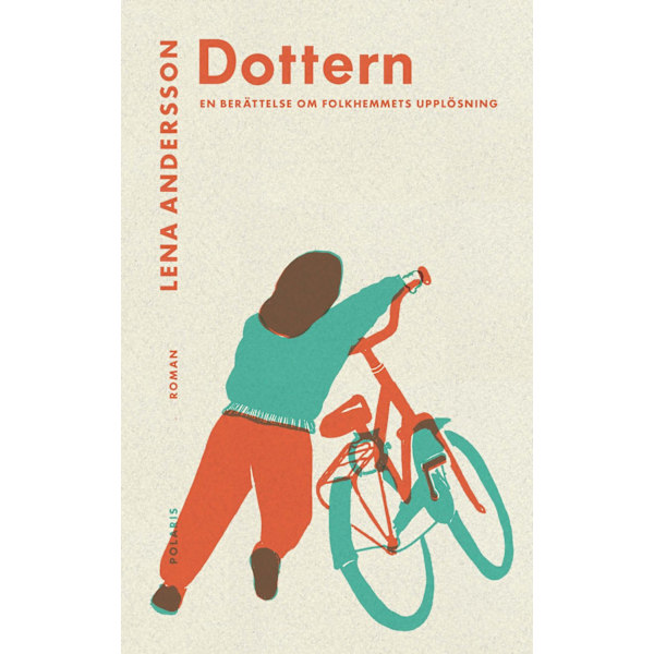 Dottern : en berättelse om folkhemmets upplösning 9789177952787