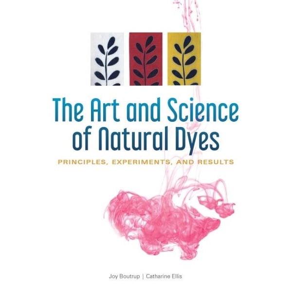 The Art And Science Of Natural Dyes 9780764356339