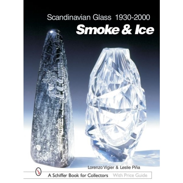Scandinavian glass 1930-2000: smoke & ice 9780764316531