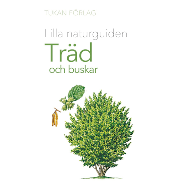 Lilla naturguiden : Träd och buskar 9789180382380