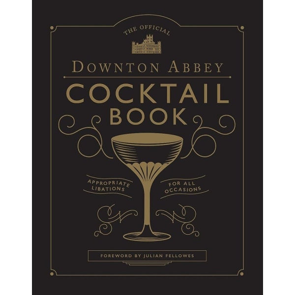 The Official Downton Abbey Cocktail Book 9781781319567