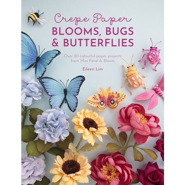 Crepe Paper Blooms, Bugs and Butterflies 9781446309179