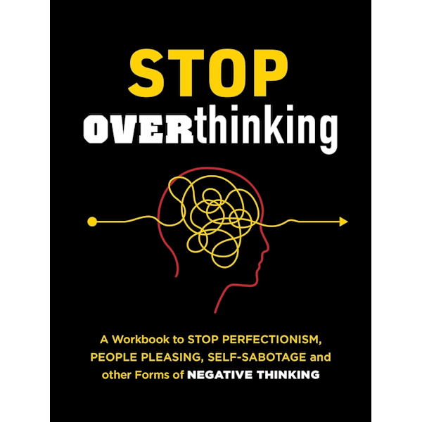 Stop Overthinking A Workbook to Stop 9780785842897