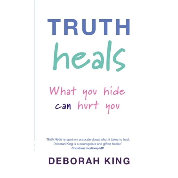 Truth heals - what you hide can hurt you 9781848500761