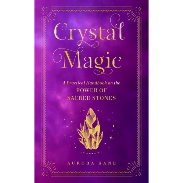 Crystal Magic A Practical Handbook on the Power of 9781577152934
